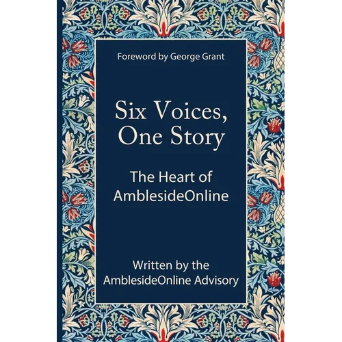 Six Voices, One Story: The Heart of AmblesideOnline