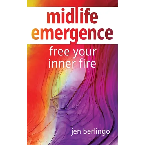 Midlife Emergence: Free Your Inner Fire