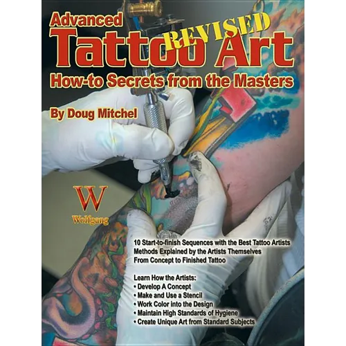 Advanced Tattoo Art - REVISED: How-To Secrets from the Masters