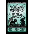 The Alchemist of Monsters and Mayhem: An Accidental Alchemist Mystery