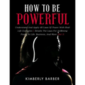 How to be Powerful: Understand And Apply 48 Laws Of Power With Real Life Examples Details The Laws For Attaining Power In Life, Business,