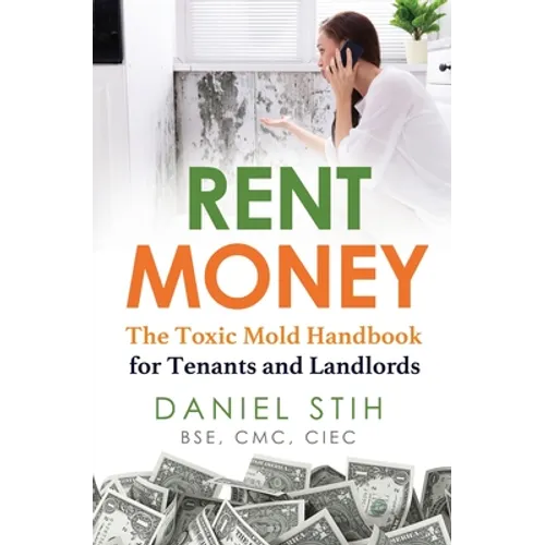 Rent Money: The Toxic Mold Handbook for Tenants and Landlords