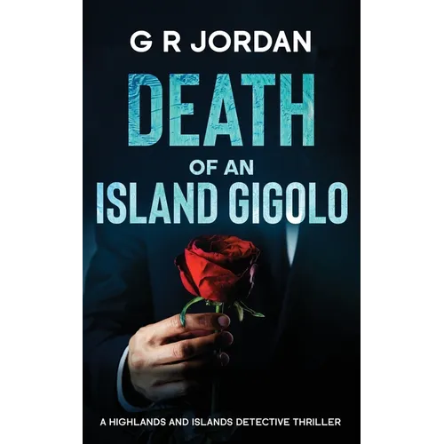 Death of an Island Gigolo: A Highlands and Islands Detective Thriller