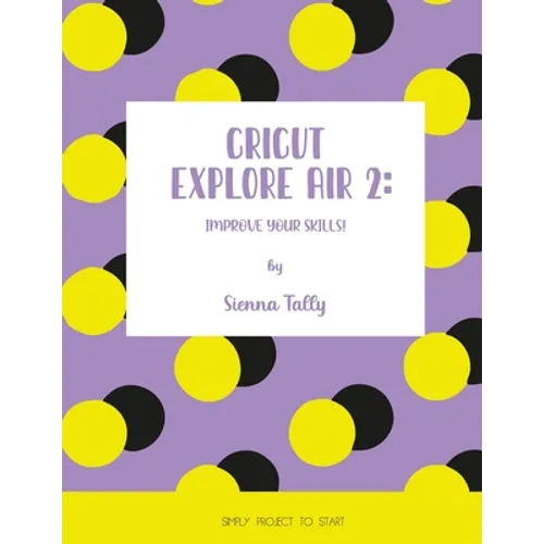 Cricut Explore Air 2: Improve Your Skills! Simple Project to Start