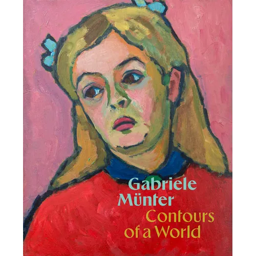 Gabriele Münter: Contours of a World