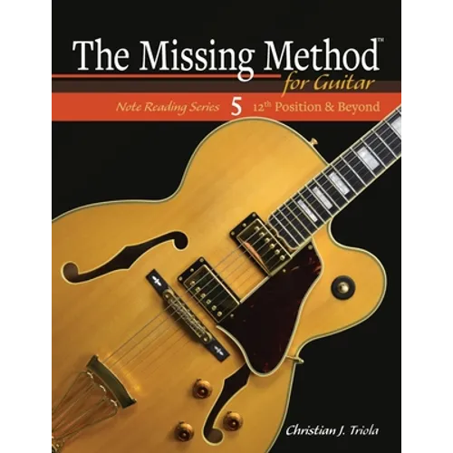 The Missing Method for Guitar: 12th Position and Beyond
