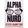 Alpha Nurd: The Historical Revolution of Nerds/Nurds