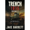 Trench 1915: A Symphony of War and Sacrifice