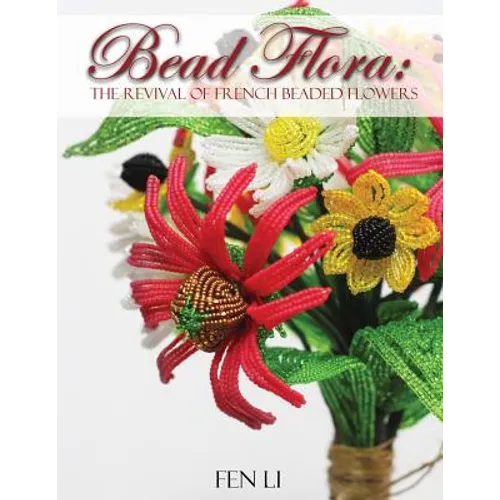 Bead Flora: The Revival of French Beaded Flowers