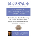 Menopause: Manage Its Symptoms with the Blood Type Diet: The Individualized Plan for Preventing and Treating Hot Flashes, Lossof Libido, Mood Changes,
