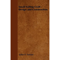 Small Sailing Craft - Design and Construction