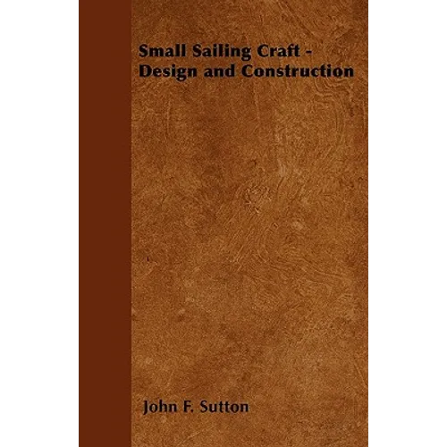 Small Sailing Craft - Design and Construction