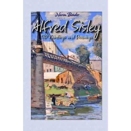Alfred Sisley: 170 Paintings and Drawings