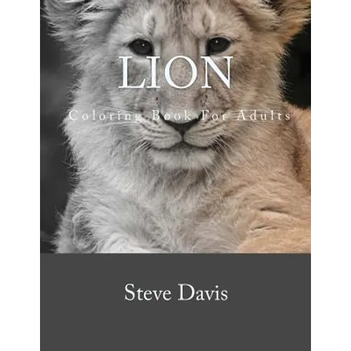 Lion Coloring Book For Adults: A Stress Relieving Adult Coloring book of Lions