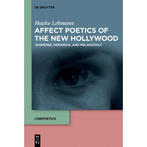 Affect Poetics of the New Hollywood: Suspense, Paranoia, and Melancholy