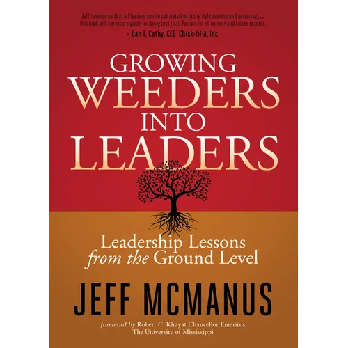 Growing Weeders Into Leaders: Leadership Lessons from the Ground Level