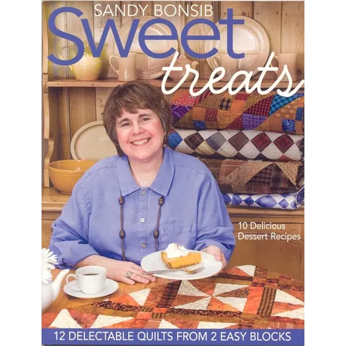 Sweet Treats: 12 Delectable Quilts from 2 Easy Blocks