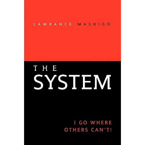 The System: I Go Where Others Can't!