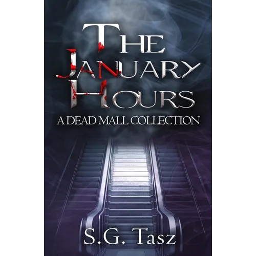 The January Hours: A Dead Mall Collection