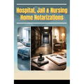 Hospitals, Jails & Nursing Home Notarizations