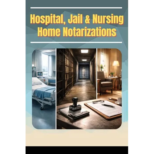 Hospitals, Jails & Nursing Home Notarizations