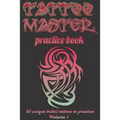 Tattoo Master Practice Book - Drawing Album: Learn How to Draw Faster and Easier