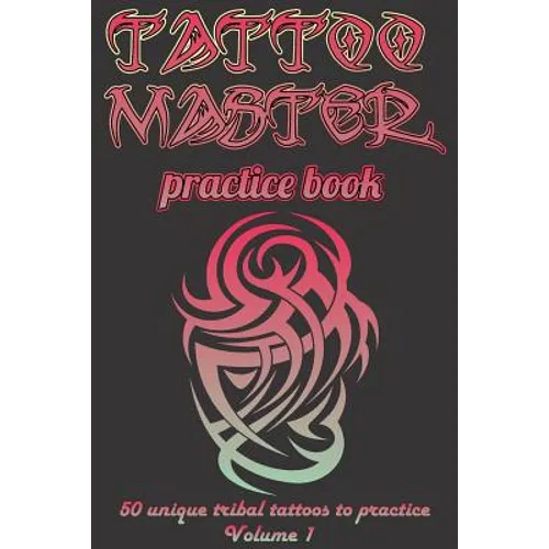 Tattoo Master Practice Book - Drawing Album: Learn How to Draw Faster and Easier