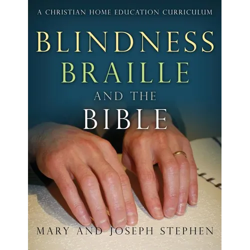 Blindness, Braille and the Bible: A Christian Home Education Curriculum