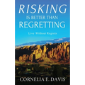 Risking Is Better Than Regretting: Live Without Regrets