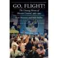 Go, Flight!: The Unsung Heroes of Mission Control, 1965-1992