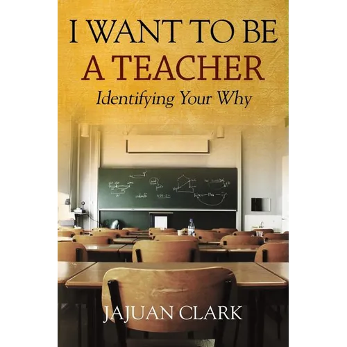 I Want To Be A Teacher: Identifying Your Why