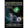 The Neurodiversiverse - Alien Encounters: A Science Fiction Anthology of Stories, Poetry, and Art