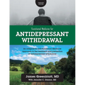 Functional Medicine for Antidepressant Withdrawal: An integrative and Functional Medicine approach to the treatment and prevention of antidepressant w
