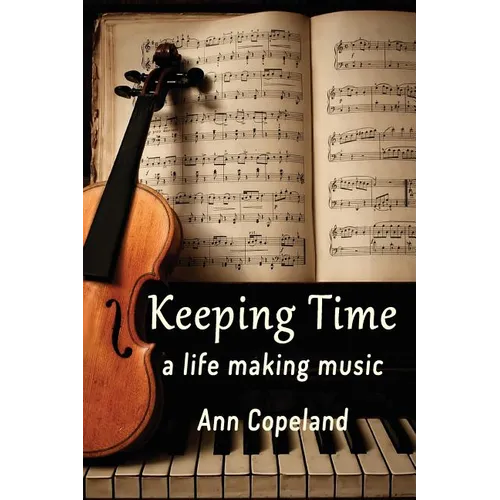 Keeping Time: A Life Making Music