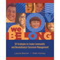 We Belong: 50 Strategies to Create Community and Revolutionize Classroom Management