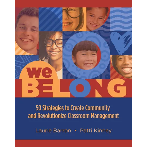 We Belong: 50 Strategies to Create Community and Revolutionize Classroom Management