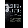 Shotgun Justice: One Prosecutor's Crusade Against Crime and Corruption in Alexandria & Arlington
