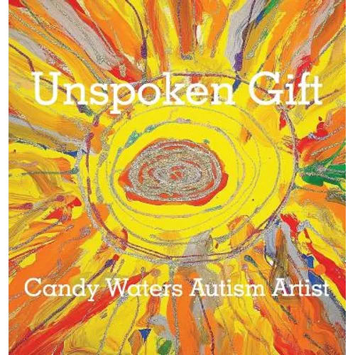 Unspoken Gift: Candy Waters Autism Artist