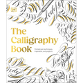 The Calligraphy Book: Pointed Pen Techniques, Inspiration, and Projects