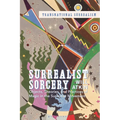Surrealist Sorcery: Objects, Theories and Practices of Magic in the Surrealist Movement