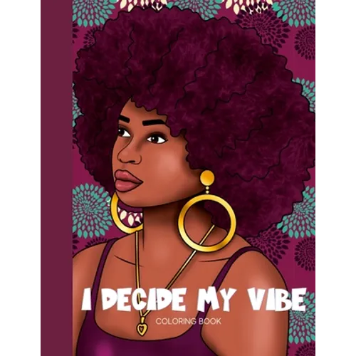 I Decide My Vibe - Beautiful Black Women Coloring Book with Affirmations