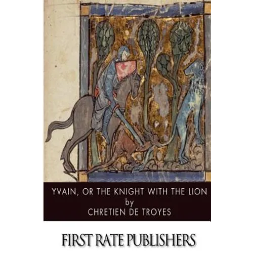 Yvain, or, The Knight with the Lion