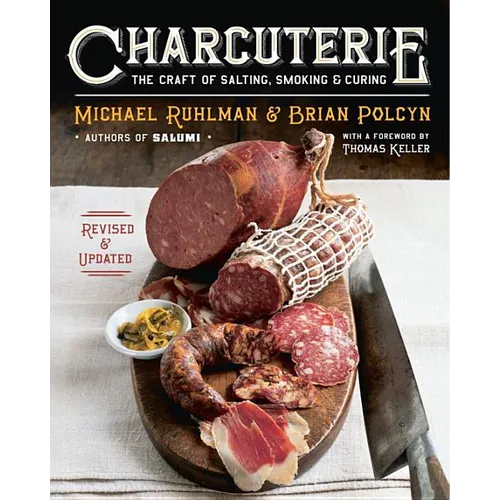 Charcuterie: The Craft of Salting, Smoking, and Curing