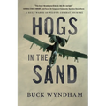 Hogs in the Sand: A Gulf War A-10 Pilot's Combat Journal