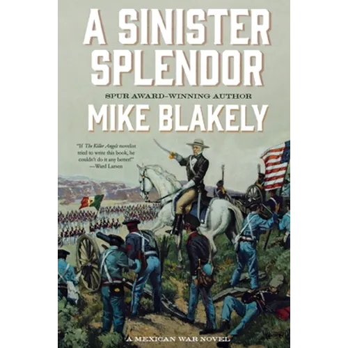A Sinister Splendor: A Mexican War Novel