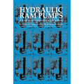 Hydraulic RAM Pumps: A Guide to RAM Pump Water Supply Systems