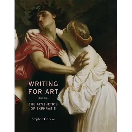 Writing for Art: The Aesthetics of Ekphrasis