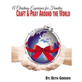 Craft and Pray Around the World: A Christmas Experience for Families