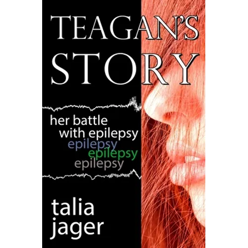 Teagan's Story: Her Battle With Epilepsy