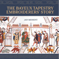 The Bayeux Tapestry Embroiderersâ (Tm) Story
